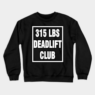 deadlift 315 lbs Crewneck Sweatshirt